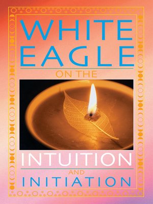 cover image of White Eagle on the Intuition and Initiation